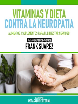 cover image of Vitaminas Y Dieta Contra La Neuropatia--Basado En Las Enseñanzas De Frank Suarez